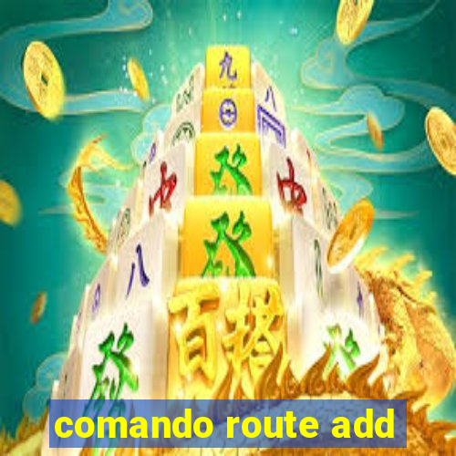 comando route add